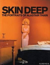 Skin deep: the portraits of Alastair Thain by Thain, Alastair 