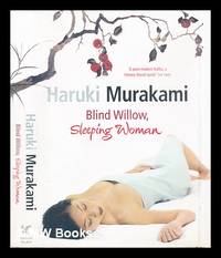 Blind willow, sleeping woman / Haruki Murakami ; translated from the Japanese by Philip Gabriel and Jay Rubin