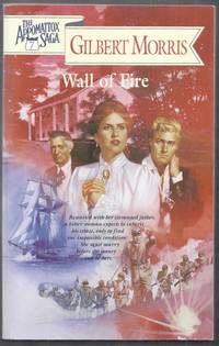 Wall of Fire. The Appomattox Saga Book 7