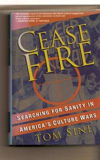 Cease Fire  Searching for Sanity in America's Culture Wars