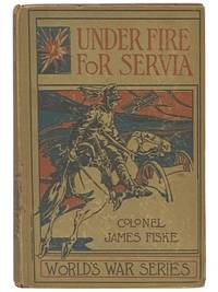 Under Fire for Servia (World War Series Volume 4) [Serbia]