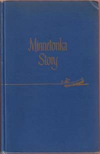 Minnetonka Story:  A Series of Stories Covering Lake Minnetonka's Years from Canoe to Cruiser