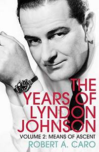 image of Means of Ascent: The Years of Lyndon Johnson (Volume 2)