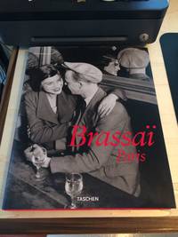 Brassai Paris, 1899-1984: Brassai&#039;s Universal Art by Jean-Claude Gautrand - 2008