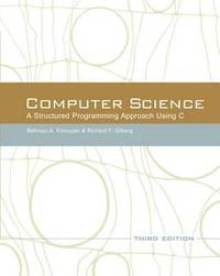 Computer Science: a Structured Programming Approach Using C