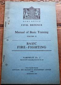 image of HOME OFFICE CIVIL DEFENCE MANUAL OF BASIC TRAINING Volume II Basic Fire-Fighting