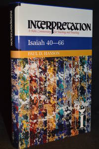 Isaiah 40 - 66; Interpretation: A Bible Commentary for Teaching and Preaching by Hanson, Paul D