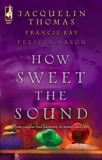 How Sweet the Sound : Make a Joyful Noise; Then Sing My Soul; Heart Songs