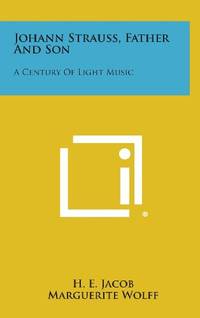 Johann Strauss, Father and Son: A Century of Light Music