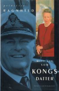 Prinsesse Ragnhild. Mitt liv som kongsdatter.