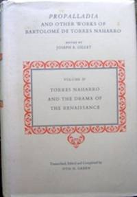 cover of Propalladia and Other Works of Bartolomé de Torres Naharro. Volume IV. Torres Naharro and the Drama of the Renaissance