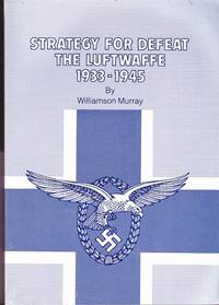 Strategy For Defeat : the Luftwaffe 1933 - 1945