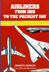 Airliners from 1919 to the Present Day by Munson, Kenneth - 1983