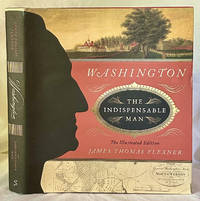 Washington: The Indispensable Man (The Illustrated Edition)