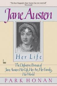 cover of Jane Austen: Her Life: The Definitive Portrait of Jane Austen: Her Life, Her Art, Her Family, Her World