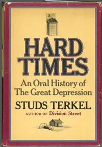 Hard Times; An Oral History of the Great Depression by Studs Terkel - First edition - 1970 - from Evening Star Books (SKU: 00007047)