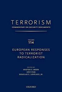 TERRORISM: COMMENTARY ON SECURITY DOCUMENTS VOLUME 114: European Responses to Terrorist Radicalization by Lovelace Jr., Douglas; Boon, Kristen; Huq, Aziz - 2011-04-19