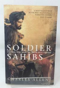 Soldier Sahibs: The Men Who Made the North-West Frontier