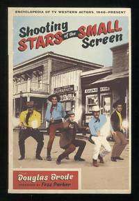 Shooting Stars of the Small Screen: Encyclopedia of TV Western Actors (1946-Present)