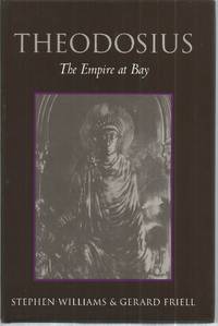 Theodosius: The Empire at Bay by Wiiliams, Stephen & Friell, Gerard - 1995