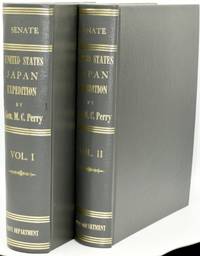 NARRATIVE OF THE EXPEDITION OF AN AMERICAN SQUADRON TO THE CHINA SEAS AND JAPAN, PERFORMED IN THE YEARS 1852, 1853, AND 1854, UNDER THE COMMAND OF COMMODORE M. C. PERRY, UNITED STATES NAVY, BY ORDER OF THE GOVERNMENT OF THE UNITED STATES. COMPILED FROM THE ORIGINAL NOTES AND JOURNALS OF COMMODORE PERRY AND HIS OFFICERS, AT HIS REQUEST, AND UNDER HIS SUPERVISION, BY FRANCIS L. HAWKS