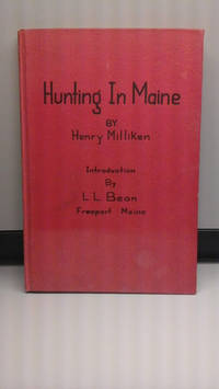 Hunting in Maine by Milliken, Henry (L.L. Bean introduction) - 1947