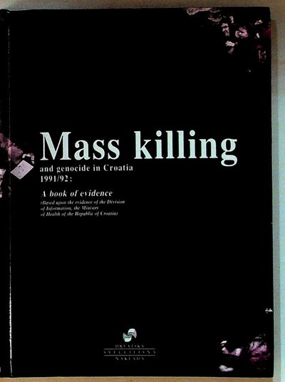 Mass Killing and Genocide in Croatia 1991/92: A Book of Evidence