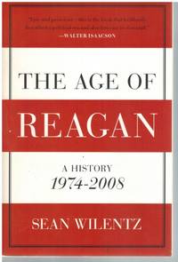 THE AGE OF REAGAN A History, 1974-2008