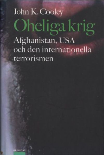 OHELIGA KRIG. Afghanistan, USA och den…