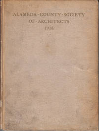 Year Book Alameda County Society of Architects by Mergen, M.B. and O.M. Preston, Directors of the Exhibition (Foreword by Harris Allen) - 1916