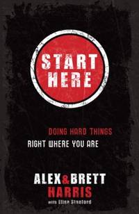 Start Here: Doing Hard Things Right Where You Are