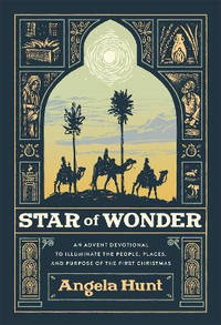 Star of Wonder – An Advent Devotional to Illuminate the People, Places, and Purpose of the...