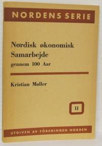 Nordisk økonomisk samarbejde gennem 100 aar.