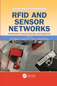 RFID and Sensor Networks: Architectures, Protocols, Security, and Integrations