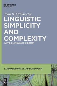 Linguistic Simplicity and Complexity: Why Do Languages Undress?: 1 (Language Contact and...