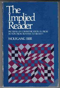 The Implied Reader Patterns of Communication in Prose Fiction from Bunyan  to Beckett