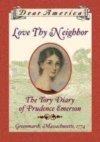 Love Thy Neighbor : The Tory Diary of Prudence Emerson