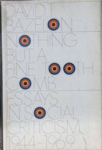image of Nothing but a Fine Tooth Comb Essays in Social Criticism, 1944-1969