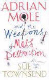 Adrian Mole And The Weapons Of Mass Destruction by Townsend, Sue - 2004