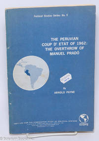 The Peruvian Coup d'Etat of 1962: The Overthrow of Manuel Prado