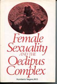 Female Sexuality and the Oedipus Complex by Nagera, Humberto - [1975]