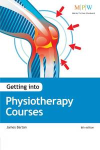 Getting Into Physiotherapy Courses, 6th Edition