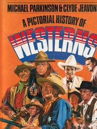 A pictorial history of westerns, by Parkinson, Michael