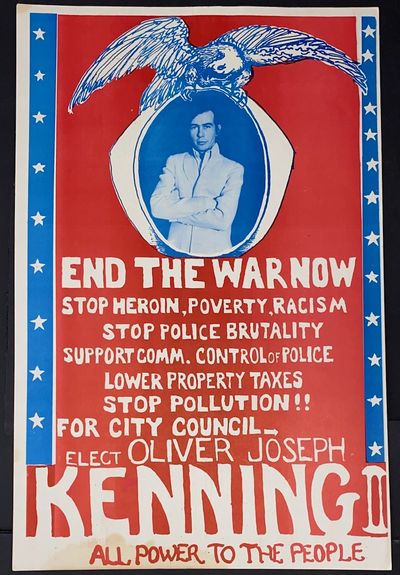 End The War Now / Stop Heroin, Poverty, Racism / Stop Police Brutality / Support Comm. Control Of Police / Lower Property Taxes / Stop Pollution!! / For City Council / Elect Oliver Joseph Kenning II. All Power To The People [poster]