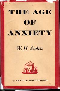 The Age of Anxiety: A Baroque Eclogue by Auden, W.H. (Wystan Hugh ) - 1947