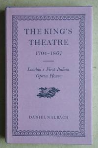 The King's Theatre 1704-1867. London's First Italian Opera House.