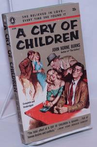 A Cry of Children complete &amp; unabridged by Burns, John Horne [cover by Raymond Johnson?] - 1957