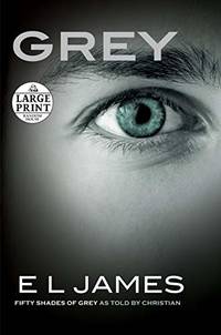 image of Grey: Fifty Shades of Grey as Told by Christian (Random House Large Print)