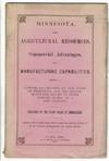 MINNESOTA: her agricultural resources, commercial advantages, and manufacturing capabilities ... Published by the State Board of Immigration