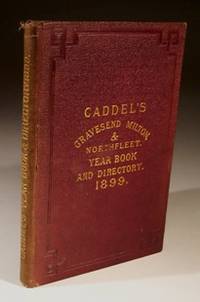 Caddel's Yearbook and Directory of Gravesend, Milton, Northfleet and 25 Neighbouring Parishes Foe 1899